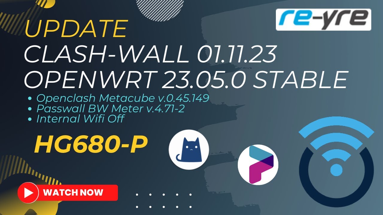 OpenWrt 23.05.0 Stable Clash-Wall 01.11.23 For HG680-P Wifi Off | REYRE-WRT