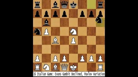 16 Italian Game: Evans Gambit Declined, Pavlov Variation