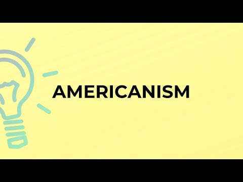 What is the meaning of the word AMERICANISM?