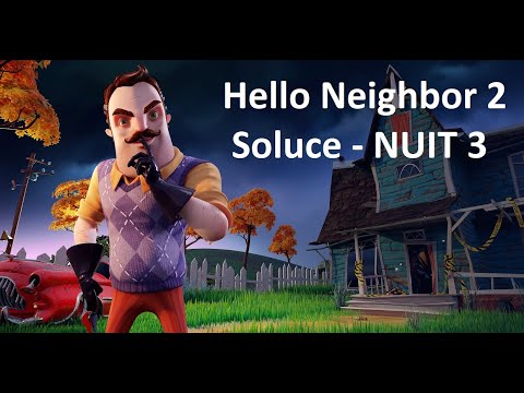 Hello Neighbor 2 - Soluce Nuit 3 (Malédiction ancienne 80G/Or)