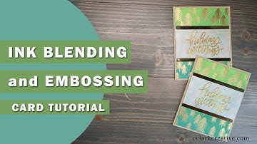 Ink Blending and Embossing