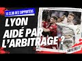 Lyon atil t aid par larbitrage   le club des supporters