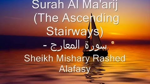Surah Ma'arij ( سورة المعارج‎ - The Ascending Stairways ) Sheikh Mishary Rashid Alafasy
