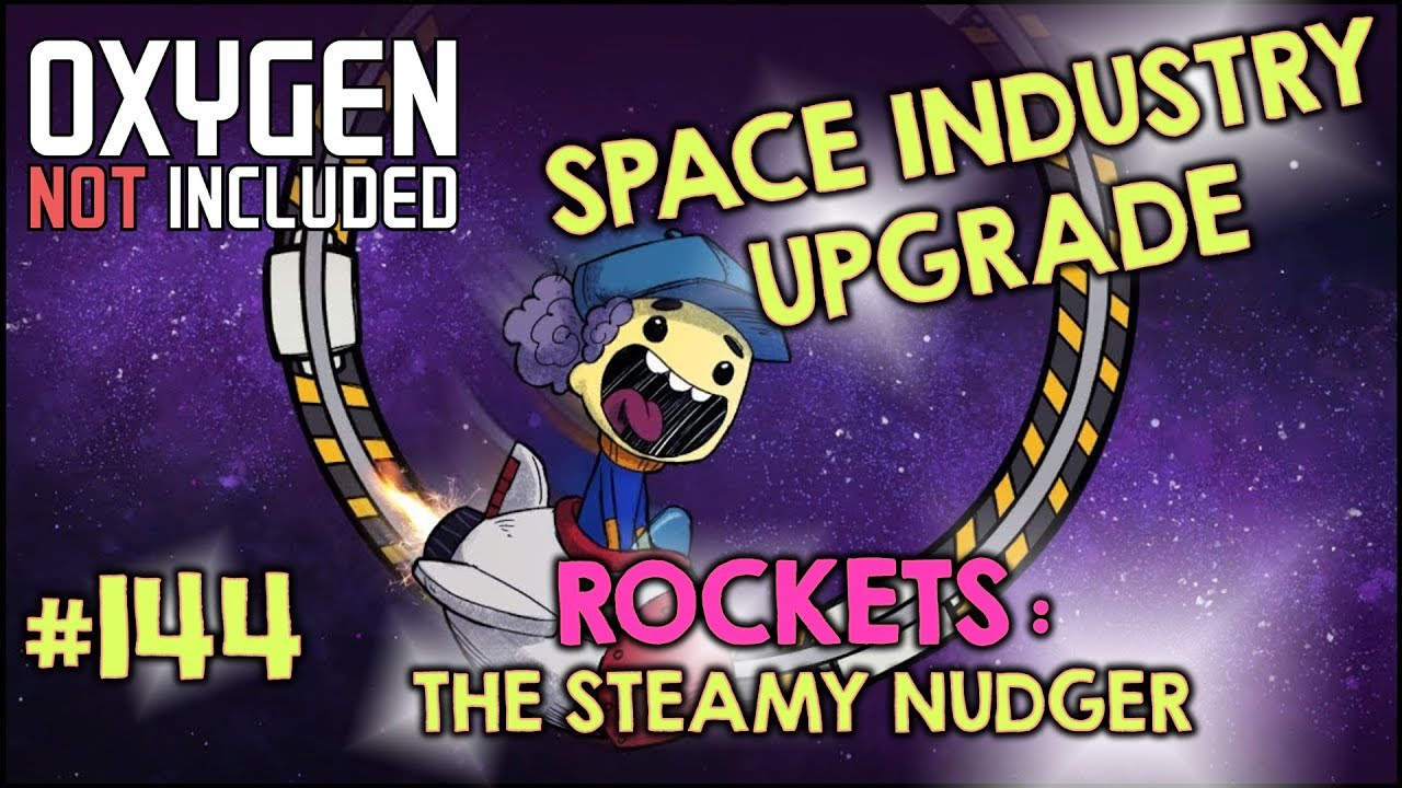 ONI SPACE INDUSTRY UPGRADE - ROCKETS (THE STEAMY NUDGER) #144 - YouTube