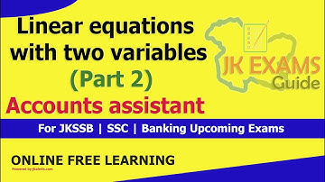 Linear equations with two variables | Part 2 | Accounts assistant || JKSSB | JKEXAMSGUIDE.