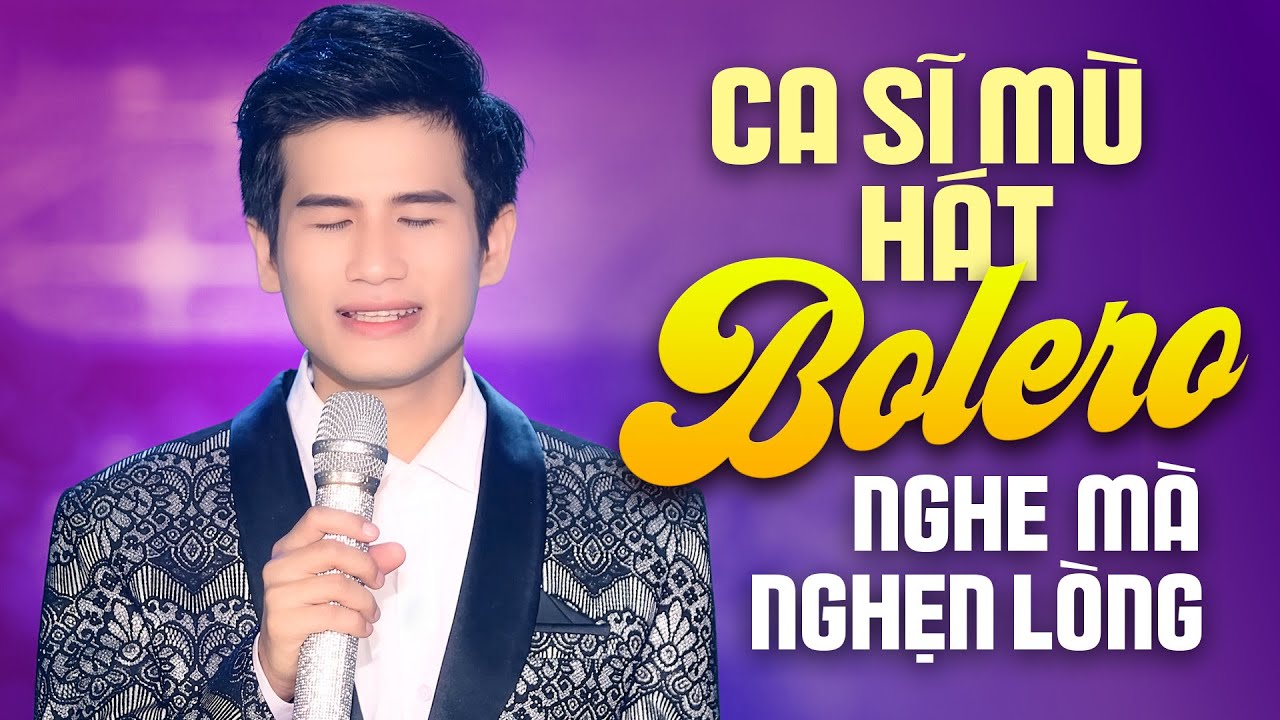 Chàng Ca Sĩ Khiếm Thị Xuân Hòa Hát Bolero Như Rút Ruột Rút Gan - Tuyệt Đỉnh Bolero 2026