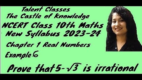 Example 6 : Show that 5–√ 3 is irrational. Class 10 CBSE Maths NCERT new book chapter 1 Real number