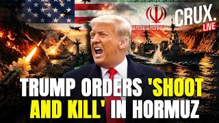 BREAKING LIVE | Trump Orders Us Military to 'Shoot and Kill' Iranian Boats Mining Strait of Hormuz