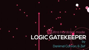 Logic Gatekeeper by Danimal Cannon & Zef: Ultra Hardcore mode!!!