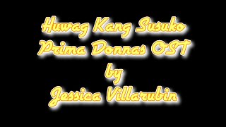 Prima Donnas 2 Huwag Kang Susuko (Prima donnas OST) With Lyrics