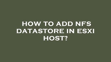 How to add nfs datastore in esxi host?