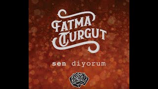 Fatma Turgut - Sen Diyorum (Le7ent Remix) (Audio)