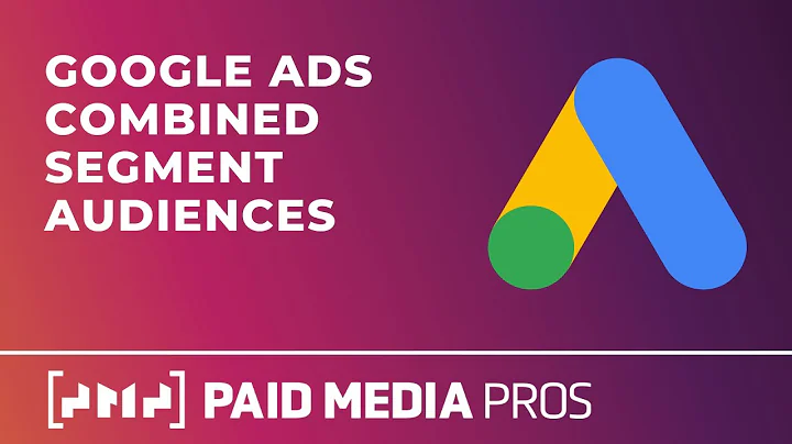 Google Ads Combined Segments