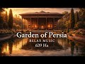 Garden of Persia Kamanche & Santur 639 Hz Persian Sleep Music & Harmony Peaceful Meditation Music