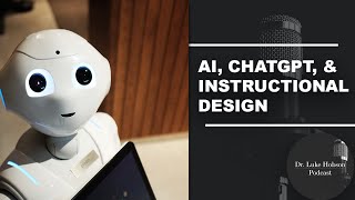 AI, ChatGPT, & Instructional Design