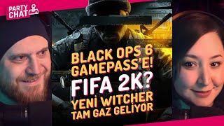 BLACK OPS 6 GAMEPASS'TE! FIFA 2K? YENİ WITCHER TAM GAZ GELİYOR! / PARTY CHAT