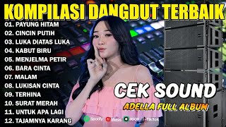 KOMPILASI DANGDUT TERBAIK - PAYUNG HITAM - CINCIN PUTIH - LUKA DIATAS LUKA - ADELLA FULL ALBUM