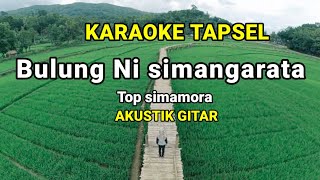 Karaoke - Bulung Simangarata' Top simamora ( Akustik Gitar )