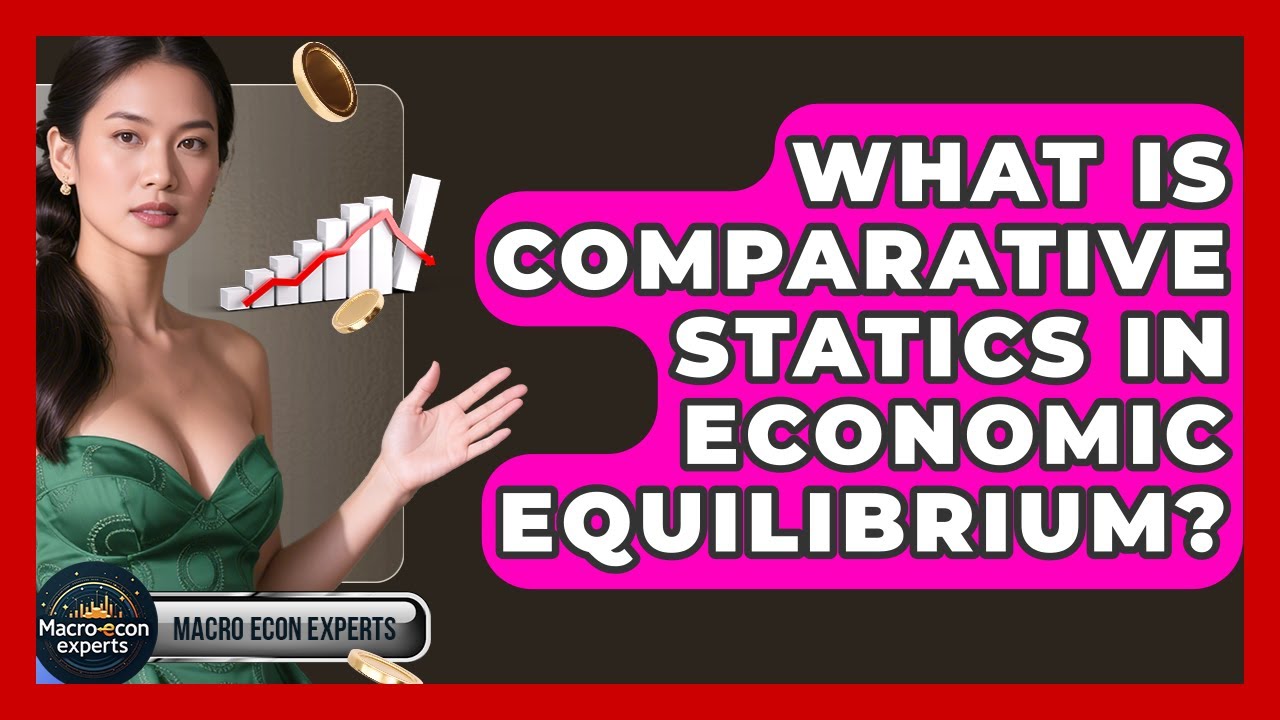 What Is Comparative Statics In Economic Equilibrium? - Macroecon Experts