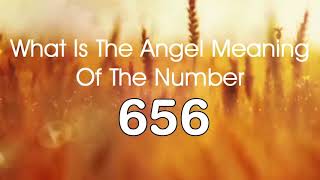 Number Meaning 656   Quick Angelic Numerology Reading for Number 656