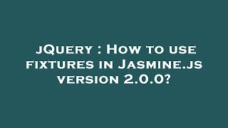 jQuery : How to use fixtures in Jasmine.js version 2.0.0