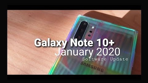 Software Update for Samsung Galaxy Note 10+ ▪︎ January 2020 Security Patch Level