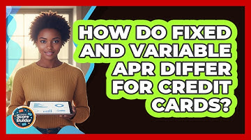 How Do Fixed And Variable APR Differ For Credit Cards? - Student Score Builder