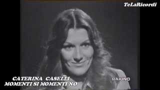 CATERINA CASELLI &quot;MOMENTI SI MOMENTI NO&quot;