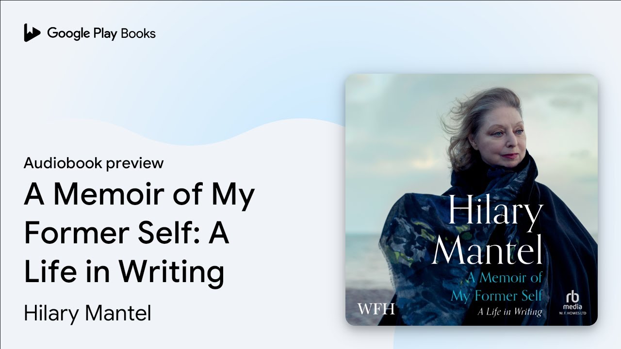 A Memoir of My Former Self: A Life in Writing by Hilary Mantel ...