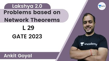 Problems based on Network Theorems | L 29 | Network Analysis | Lakshya 2.0 | GATE 2023 | Ankit Goyal
