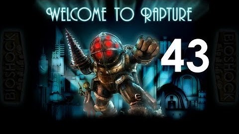 BioShock - THE ICEMAN COMETH - Part 43