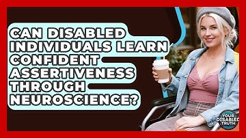 Can Disabled Individuals Learn Confident Assertiveness Through Neuroscience? - Your Disabled Truth