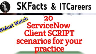 20 ServiceNow Client SCRIPT scenarios to make you STRONG || #servicenow #skfacts screenshot 2