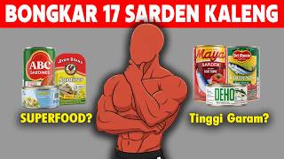 BONGKAR MEREK SARDEN KALENG DI SUPERMARKET: MANA YANG SUPERFOOD & MANA YANG TINGGI GARAM?