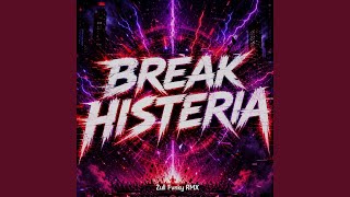 Break Histeria