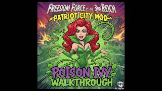 Freedom Force vs. The 3rd Reich | Poison Ivy (Uma Thurman) | Patriot City Mod Walkthrough Part 01