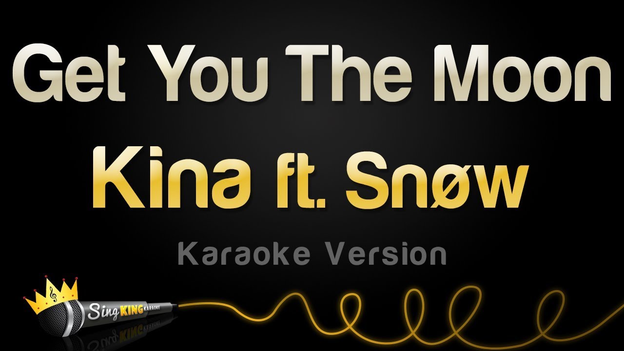 karaoke songs download Kina ft. Snøw - Get You The Moon (Karaoke Version)