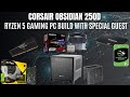 Corsair Obsidian 250D Ryzen 5 Gaming PC Build with special guest!
