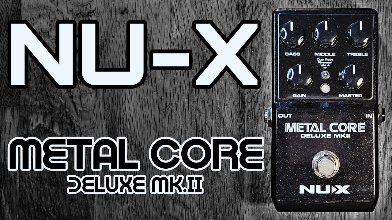 Nu-X Metal Core Deluxe Mk.ll preamp distortion - YouTube