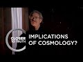 Implications of Cosmology? | Episode 1503 | Closer To Truth