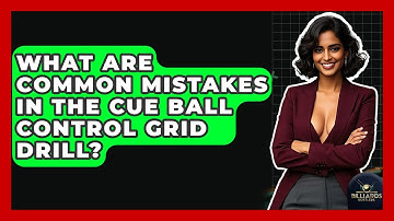 What Are Common Mistakes In The Cue Ball Control Grid Drill? - Billiards Hustlers
