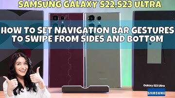 ✅ How to Set Navigation Bar Gestures to Swipe from Sides and Bottom on Samsung Galaxy S22,S23 Ultra