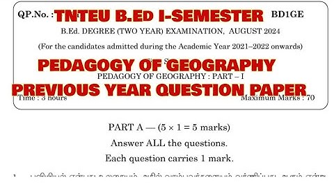 TNTEU B.Ed I-SEMESTER: PEDAGOGY OF GEOGRAPHY PREVIOUS YEAR QUESTION PAPER AUGUST 2024