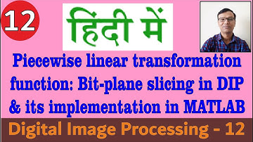 Piecewise linear transformation function : Bit-plane Slicing in DIP & its implementation in MATLAB