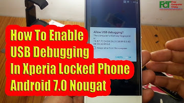 How To Enable USB Debugging  In Xperia Locked Phone  Android 7 0 Nougat