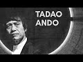 The life & Designs of tadao Ando