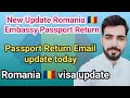 Romania 🇷🇴 Embassy Passport Return Email Update | Romania Visa Update 2023