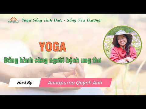 Yoga đồng hành cùng người bệnh ung thư | Annapurna Quỳnh Anh