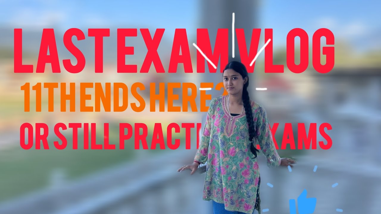 Exams ends here but is this a beginning of a new chapter .?? | Last exam vlog | Kishtwar 