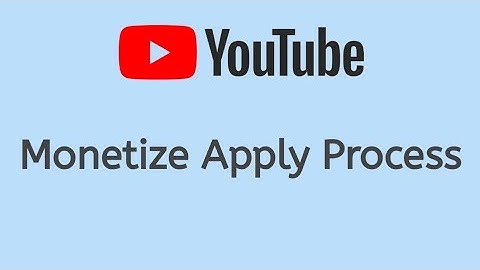 YouTube Monetize Process Google AdSense